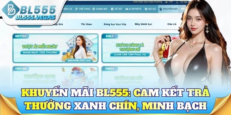 Khuyến mãi BL555: Cam kết trả thưởng xanh chín, minh bạch