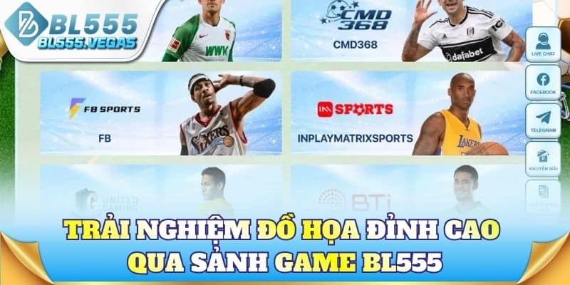 Trải nghiệm đồ họa đỉnh cao qua sảnh game BL555